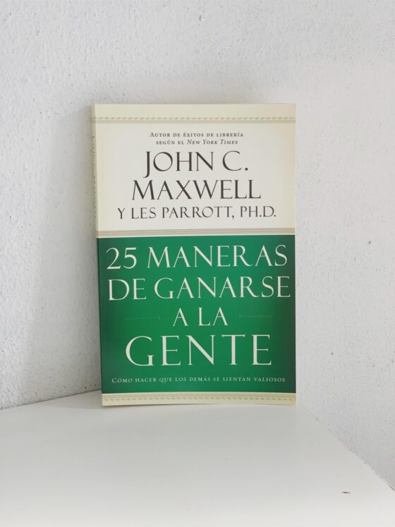 25 maneras de ganarse a la gente - John Maxwell